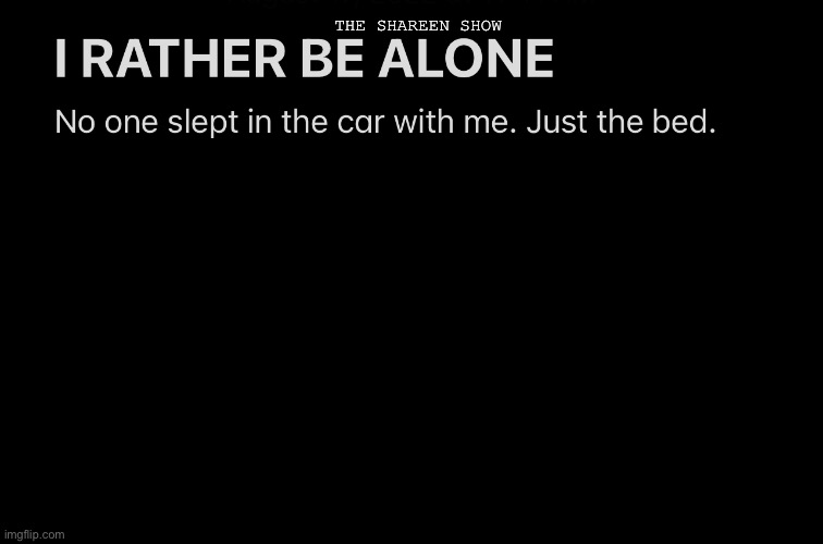 Alone | THE SHAREEN SHOW | image tagged in trauma,abuse,violence,broken heart,mental health,suicide | made w/ Imgflip meme maker