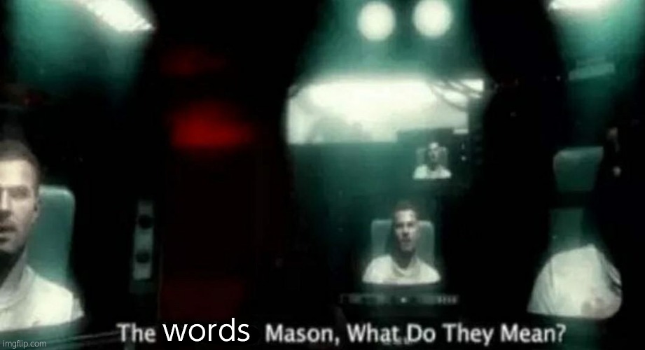 The Numbers Mason, What Do They Mean? | words | image tagged in the numbers mason what do they mean | made w/ Imgflip meme maker