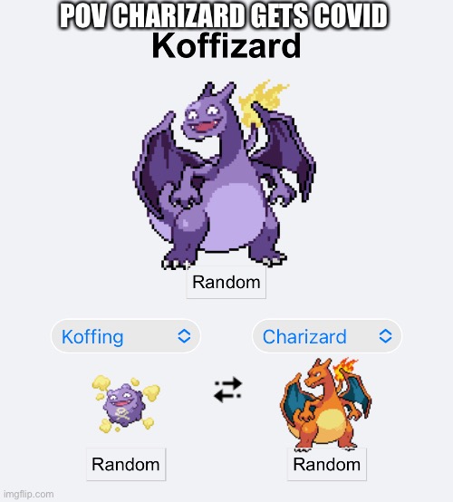 Charizard got covid | POV CHARIZARD GETS COVID | image tagged in pokemon,charizard,covid-19 | made w/ Imgflip meme maker