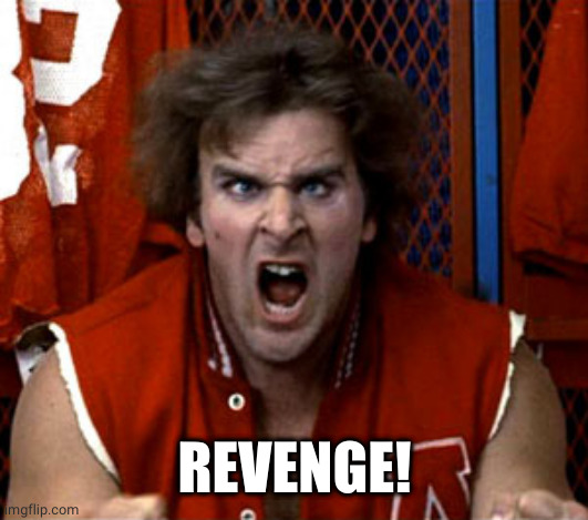 Revenge of the nerds Ogre | REVENGE! | image tagged in revenge of the nerds ogre | made w/ Imgflip meme maker