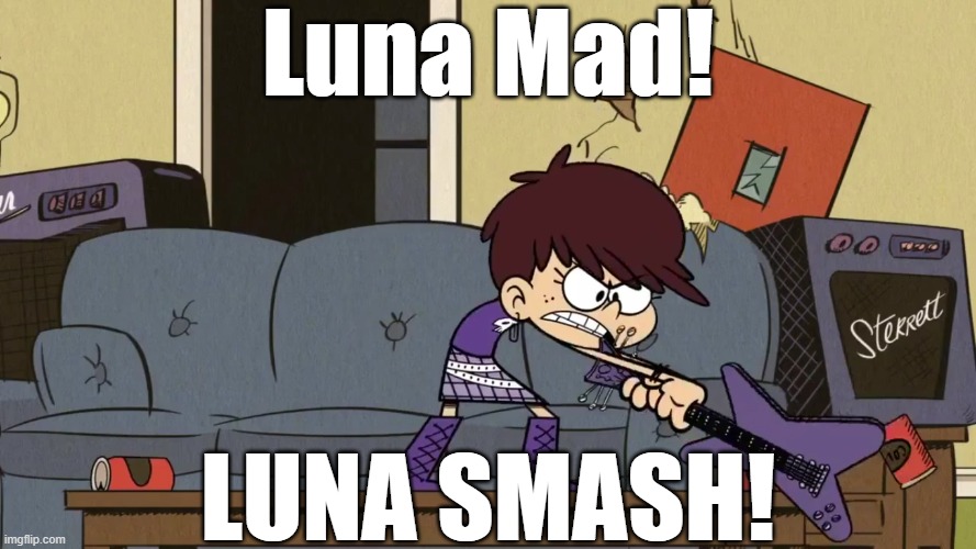 Luna's Hulk out attempt | Luna Mad! LUNA SMASH! | image tagged in hulk smash,the loud house | made w/ Imgflip meme maker