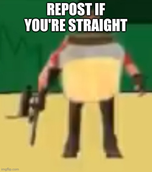 Jarate 64 | REPOST IF YOU'RE STRAIGHT | image tagged in jarate 64 | made w/ Imgflip meme maker