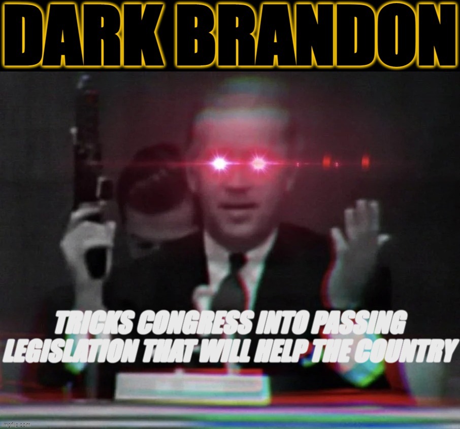 Dark Brandon tricks Congress | image tagged in dark brandon tricks congress | made w/ Imgflip meme maker