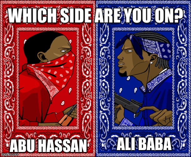 dododododo | ABU HASSAN; ALI BABA | image tagged in which side are you on,popeye the sailor man,ali baba | made w/ Imgflip meme maker