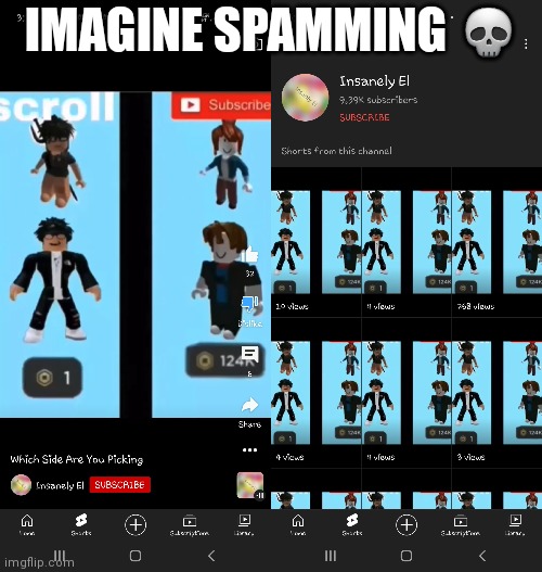 TBH, I'd rather scroll and be a slender than subscribing to someone who makes spammed content. | IMAGINE SPAMMING 💀 | made w/ Imgflip meme maker