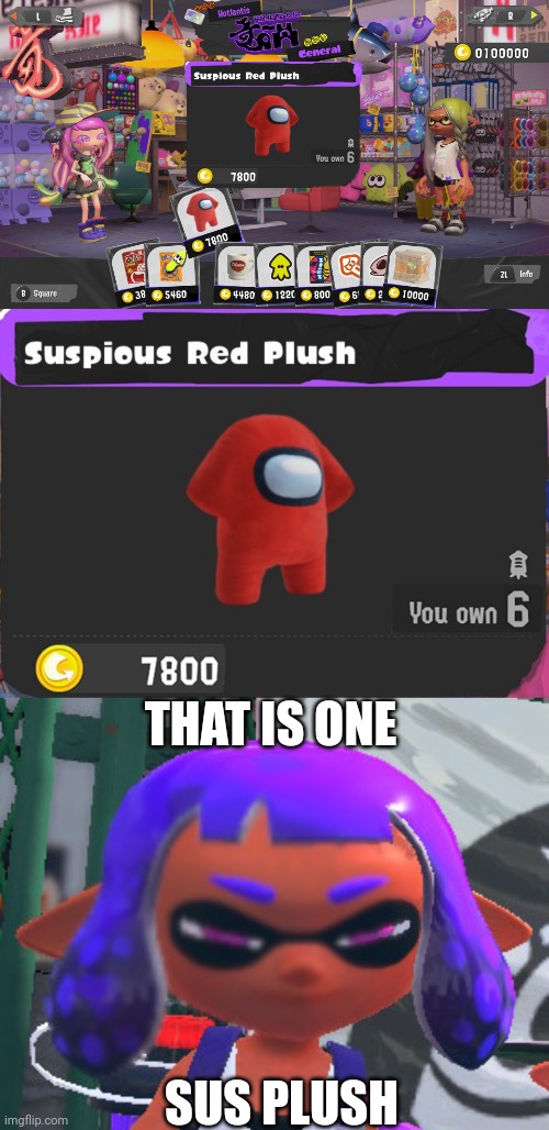 CREWMATE SQUID? | THAT IS ONE; SUS PLUSH | image tagged in among us,among us memes,splatoon,splatoon 3 | made w/ Imgflip meme maker
