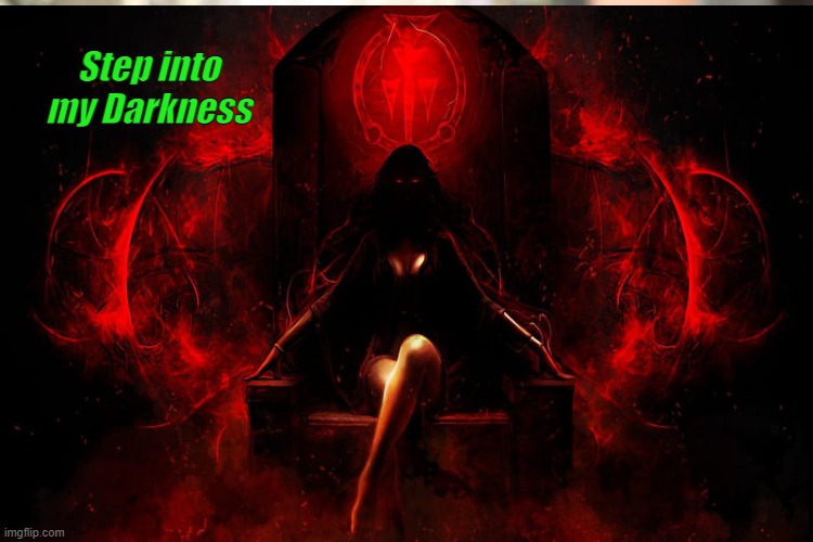 Step into my Darkness | made w/ Imgflip meme maker