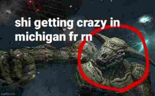 i hate living in michigan on goddddd | image tagged in memes,funny | made w/ Imgflip meme maker