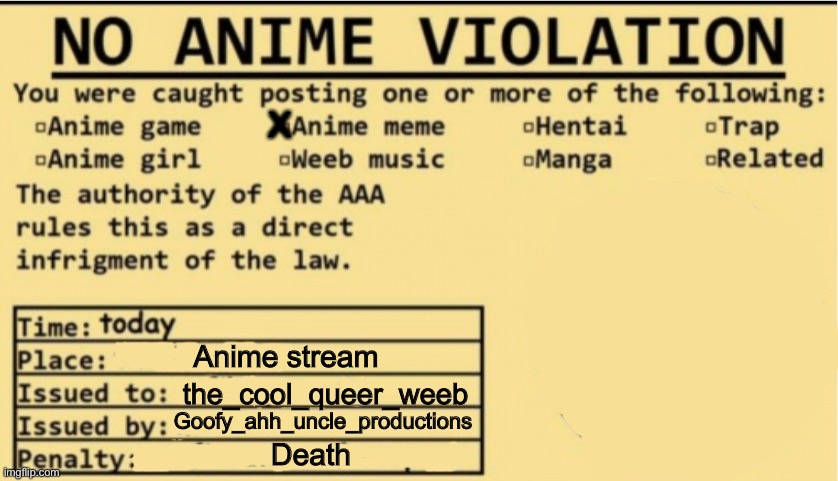 NO ANIME ALLOWED | Anime stream the_cool_queer_weeb Goofy_ahh_uncle_productions Death X | image tagged in no anime allowed | made w/ Imgflip meme maker