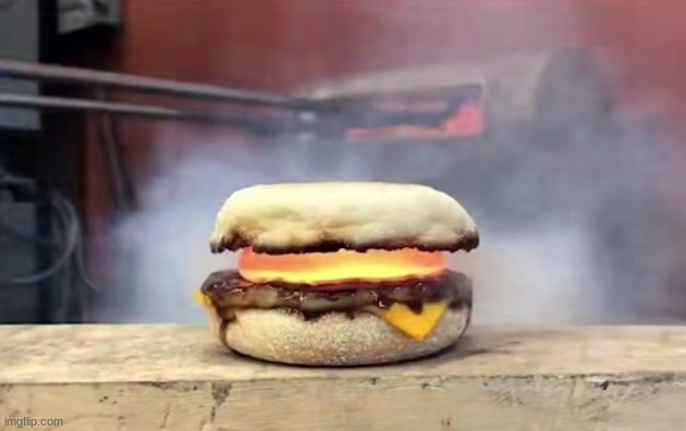 Molten Glass Breakfast Sandwich | image tagged in molten glass breakfast sandwich | made w/ Imgflip meme maker