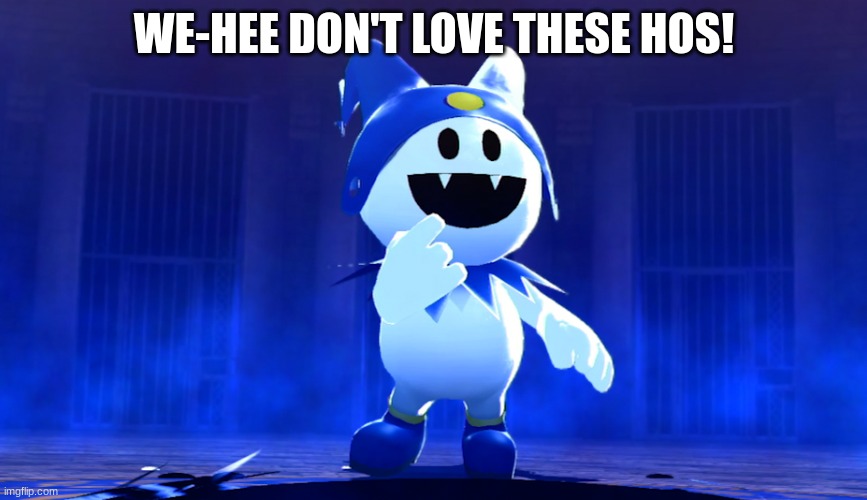Jack Frost | WE-HEE DON'T LOVE THESE HOS! | image tagged in jack frost,persona 5,persona 4,hoes,no love | made w/ Imgflip meme maker