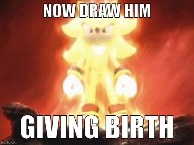 Now Draw Her | NOW DRAW HIM GIVING BIRTH | image tagged in now draw her | made w/ Imgflip meme maker