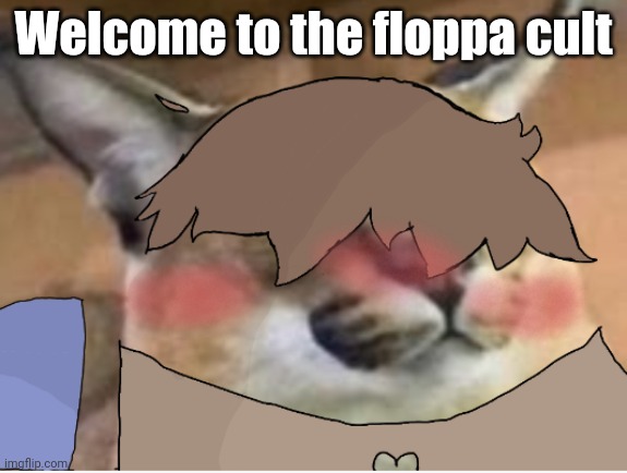 Welcome fellow Floppas or humans or whatever you are | Welcome to the floppa cult | made w/ Imgflip meme maker