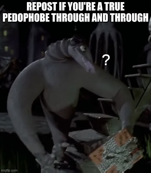 the one hiding under the stairs "?" | REPOST IF YOU'RE A TRUE PEDOPHOBE THROUGH AND THROUGH | image tagged in the one hiding under the stairs | made w/ Imgflip meme maker
