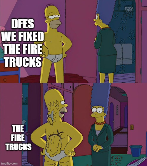 DFES FIXES THE FIRE TRUCKS | DFES

WE FIXED THE FIRE TRUCKS; THE 
FIRE 
TRUCKS | image tagged in homer simpson's back fat | made w/ Imgflip meme maker