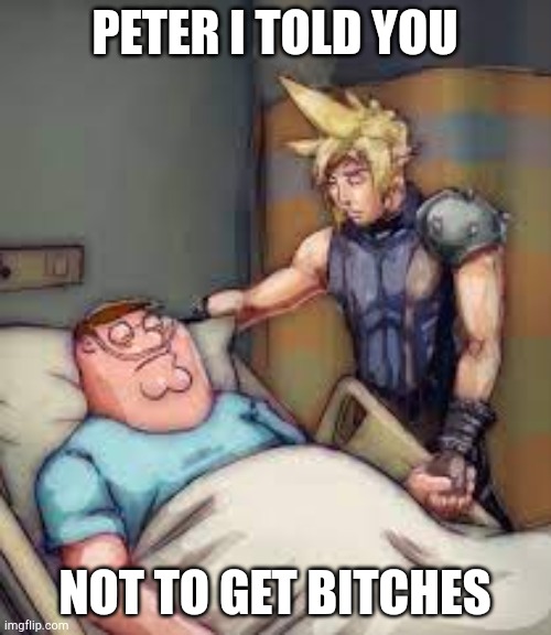is this nsfw or not | PETER I TOLD YOU; NOT TO GET BITCHES | image tagged in i told you peter | made w/ Imgflip meme maker