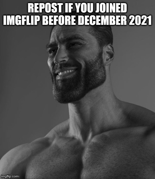 I joined in January (2021) | image tagged in gigachad | made w/ Imgflip meme maker