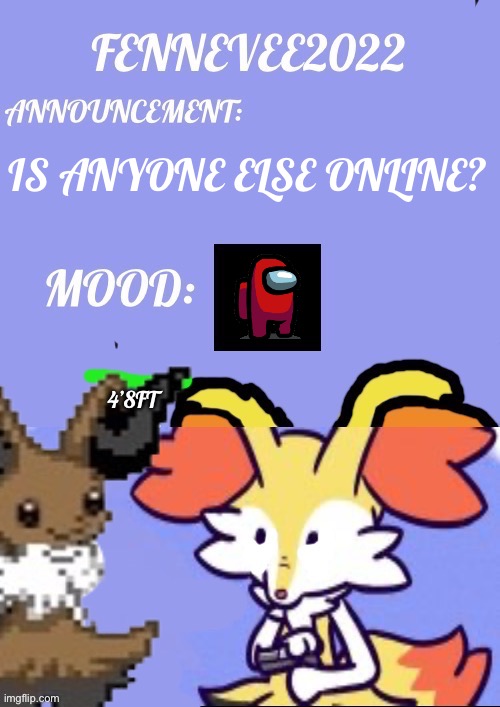 Yeeeee | IS ANYONE ELSE ONLINE? | image tagged in evaixen announcement template | made w/ Imgflip meme maker