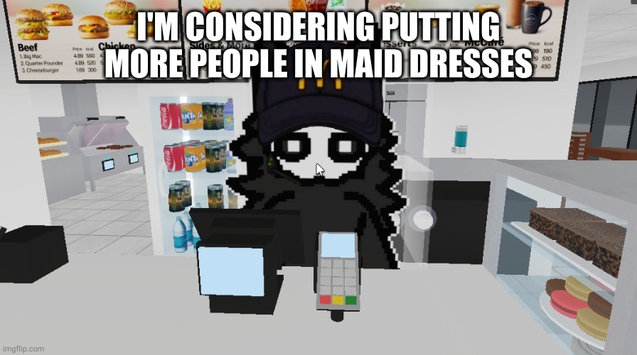 I love pissing yall off | I'M CONSIDERING PUTTING MORE PEOPLE IN MAID DRESSES | image tagged in puro magdonal | made w/ Imgflip meme maker