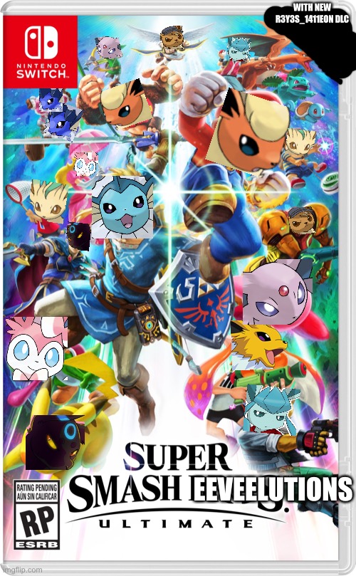 This should exist | WITH NEW R3Y3S_1411EON DLC; EEVEELUTIONS | image tagged in super smash bros ultimate switch | made w/ Imgflip meme maker