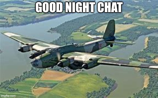 Pe-8 | GOOD NIGHT CHAT | image tagged in pe-8 | made w/ Imgflip meme maker