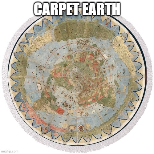 Carpet Earth | CARPET EARTH | image tagged in carpet earth | made w/ Imgflip meme maker