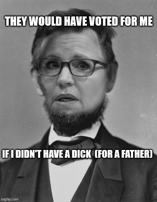 Won't be long before Liz throws dad under the bus too... | THEY WOULD HAVE VOTED FOR ME; IF I DIDN'T HAVE A DICK  (FOR A FATHER) | image tagged in bye bye,traitor | made w/ Imgflip meme maker