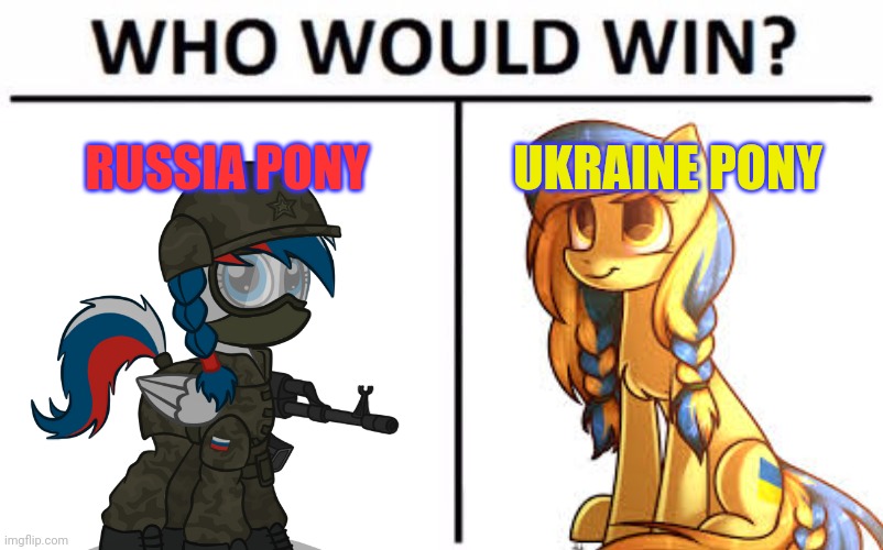 Stop it. Get some help | RUSSIA PONY; UKRAINE PONY | image tagged in memes,who would win,political,pony,stop it get some help | made w/ Imgflip meme maker