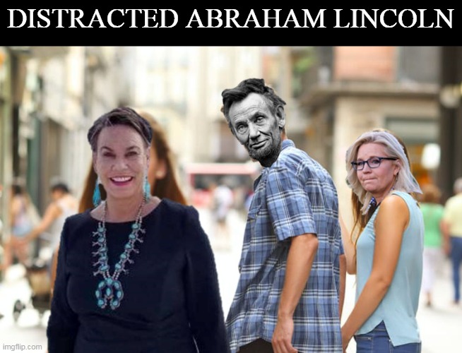 DISTRACTED ABRAHAM LINCOLN | image tagged in funny memes | made w/ Imgflip meme maker