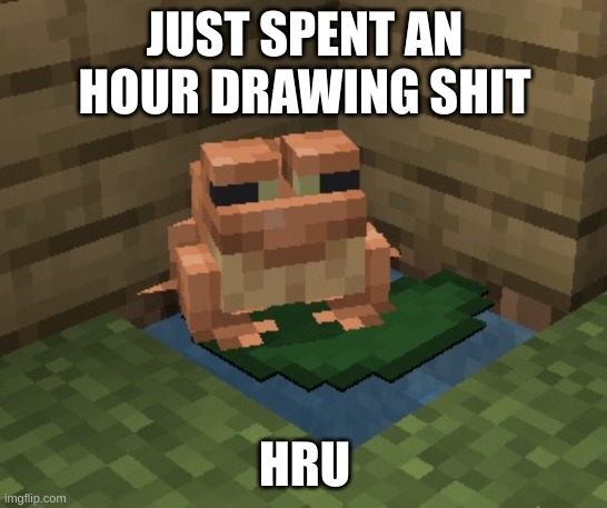 n o r m a n. | JUST SPENT AN HOUR DRAWING SHIT; HRU | image tagged in n o r m a n | made w/ Imgflip meme maker