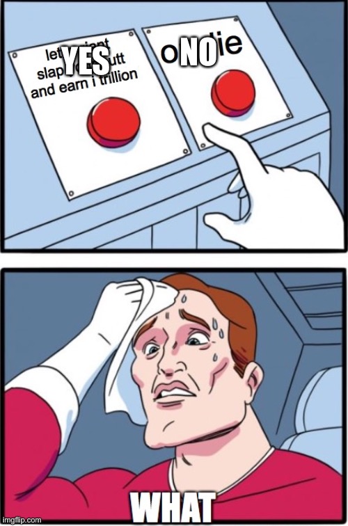 what should i choose | YES NO | image tagged in what should i choose | made w/ Imgflip meme maker