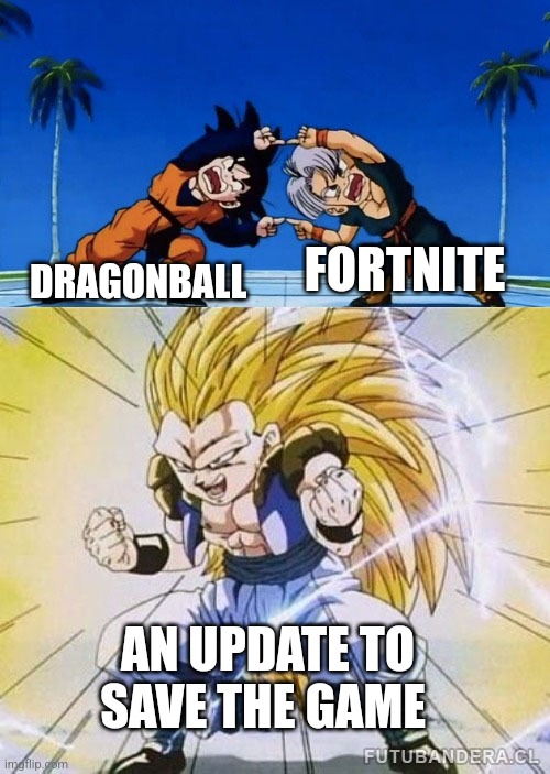 just a casual crossover meme |  FORTNITE; DRAGONBALL; AN UPDATE TO SAVE THE GAME | image tagged in dbz fusion,dragon ball z,truth | made w/ Imgflip meme maker