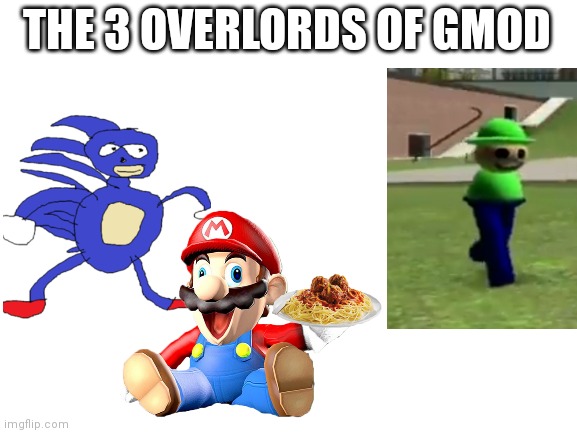 LORDS OF THE G-MOD | THE 3 OVERLORDS OF GMOD | image tagged in sanic,sonic,dave and bambi,mario,smg4,gmod | made w/ Imgflip meme maker