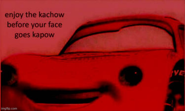 kachow | image tagged in memes | made w/ Imgflip meme maker