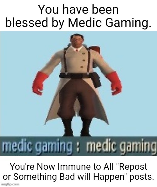 Blessed By Medic Gaming | image tagged in blessed by medic gaming | made w/ Imgflip meme maker