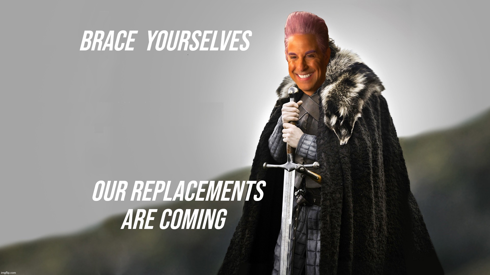BRACE  YOURSELVES OUR REPLACEMENTS ARE COMING | made w/ Imgflip meme maker