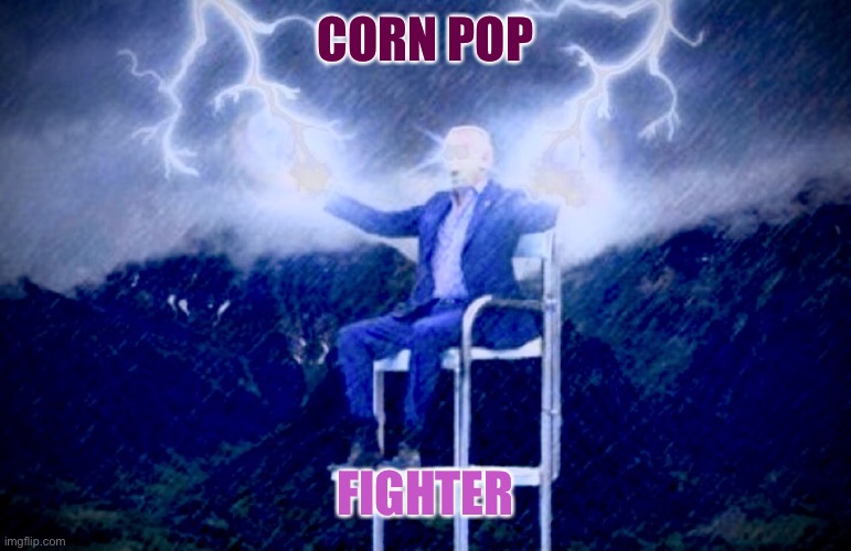 CornPop | CORN POP; FIGHTER | image tagged in cornpop | made w/ Imgflip meme maker