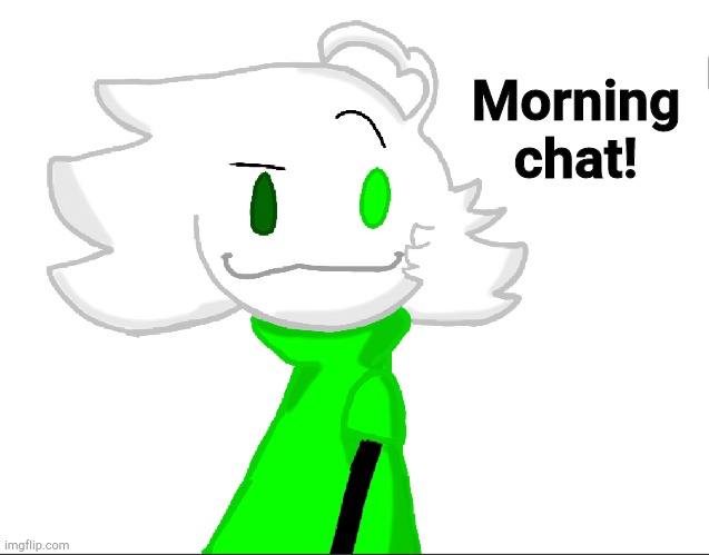 Morning chat! | made w/ Imgflip meme maker