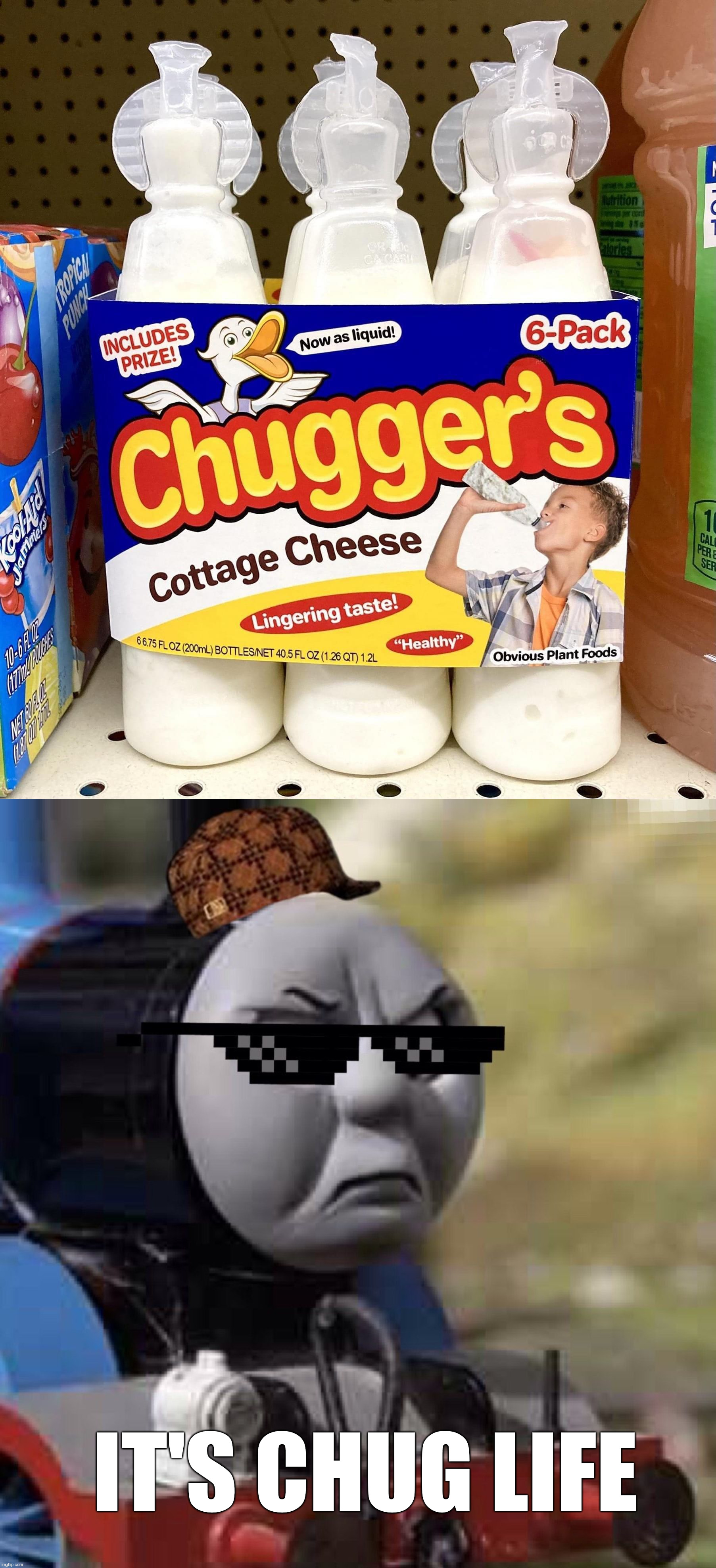 IT'S CHUG LIFE | image tagged in thomas chug life,fake | made w/ Imgflip meme maker