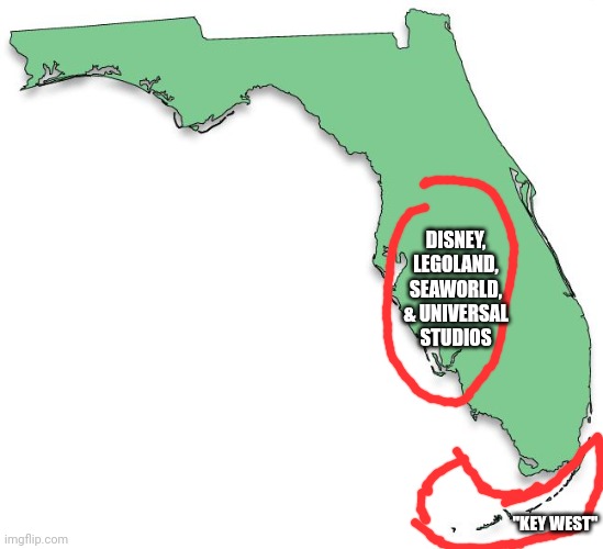 Florida to Michiganders, LOL WE ALL CALL THE FLORIDA KEYS "KEY WEST" | DISNEY, LEGOLAND, SEAWORLD, & UNIVERSAL STUDIOS; "KEY WEST" | image tagged in memes | made w/ Imgflip meme maker