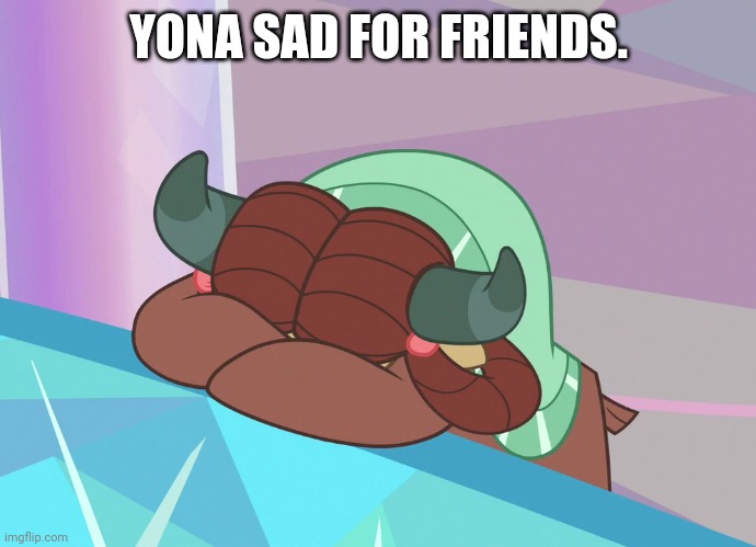 YONA SAD FOR FRIENDS. | made w/ Imgflip meme maker