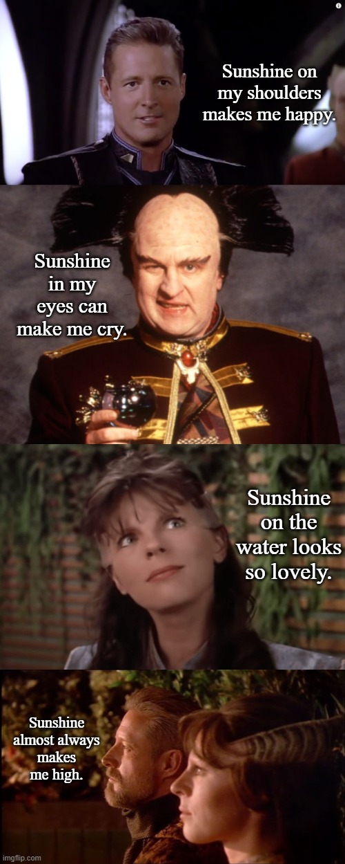 Sunshine: Sheridan and Delenn | Sunshine on my shoulders makes me happy. Sunshine in my eyes can make me cry. Sunshine on the water looks so lovely. Sunshine almost always makes me high. | image tagged in sheridan new uniform close-up,londo,babylon 5,memes,sunshine on my shoulders | made w/ Imgflip meme maker
