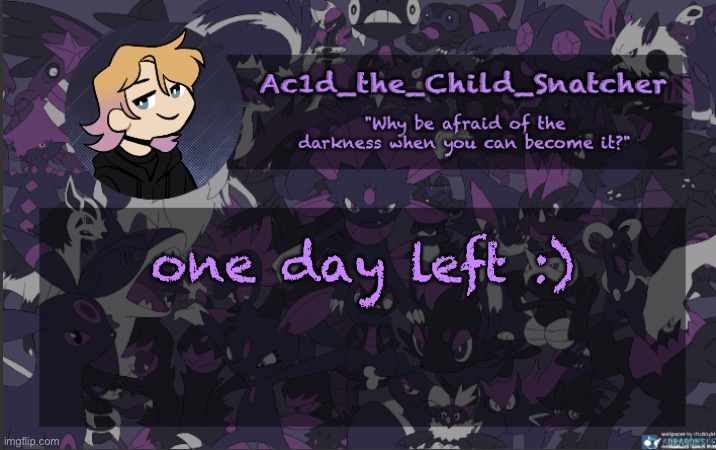 . | one day left :) | made w/ Imgflip meme maker