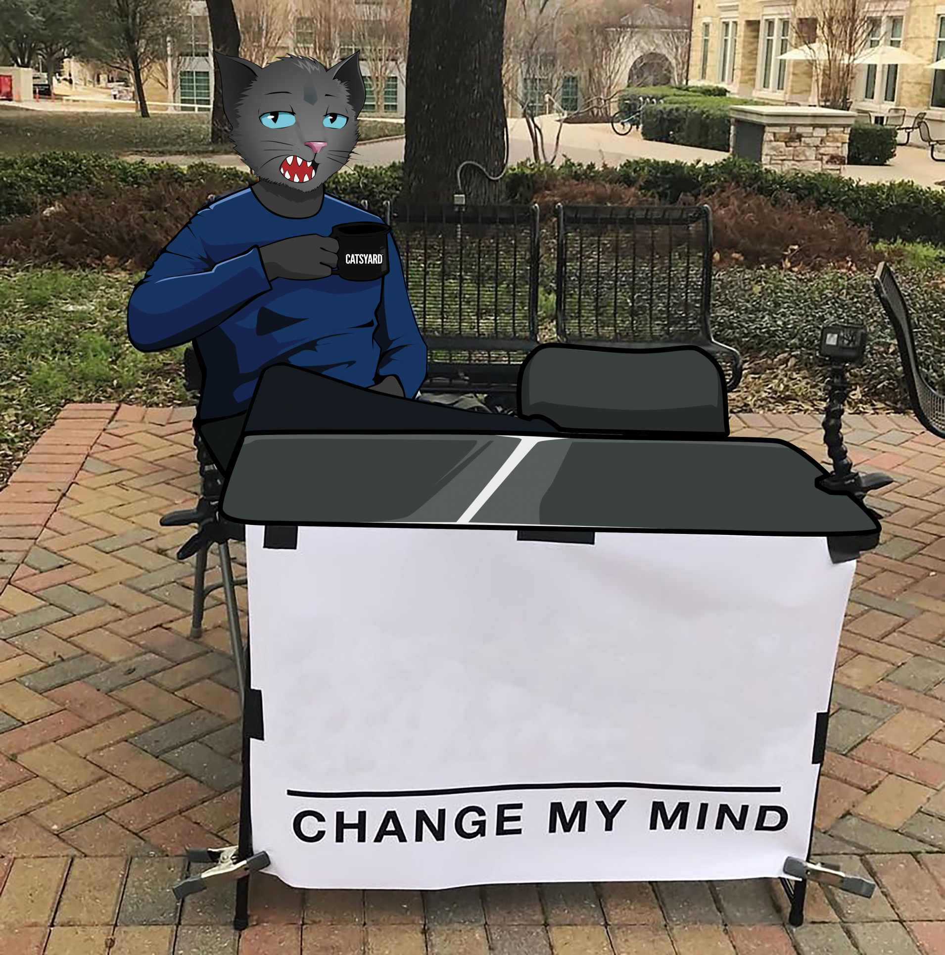 Change My Mind Meme (Catsyard Edition) Blank Meme Template