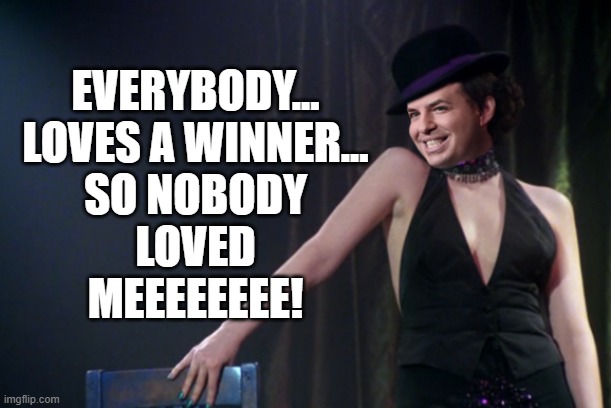At least Brain can fall back on his Broadway career | EVERYBODY...
LOVES A WINNER...
SO NOBODY
LOVED
MEEEEEEEE! | image tagged in brian stelter,cabaret,memes,maybe this time | made w/ Imgflip meme maker