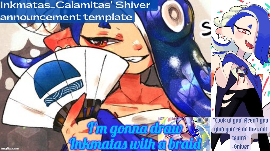 Inkmatas_Calamitas Shiver announcement template (thank you DRM) | I'm gonna draw Inkmatas with a braid | image tagged in inkmatas_calamitas shiver announcement template thank you drm | made w/ Imgflip meme maker