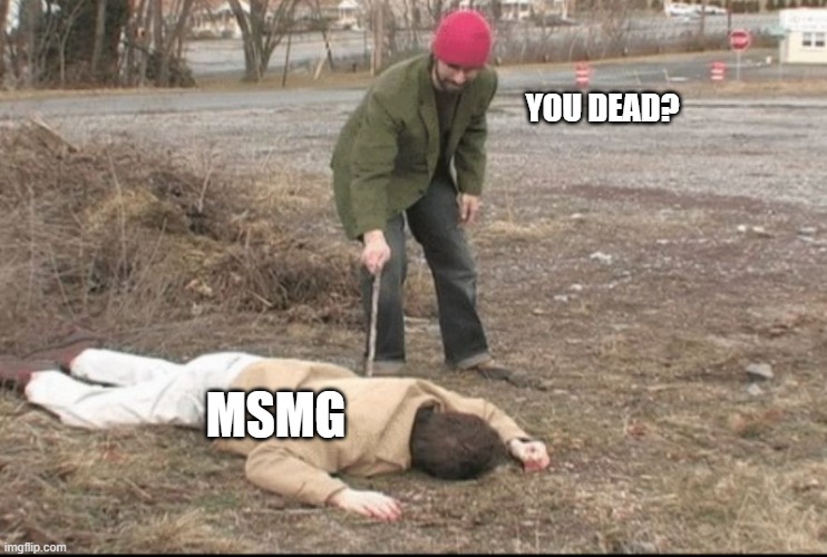 you dead ? | YOU DEAD? MSMG | image tagged in you dead | made w/ Imgflip meme maker