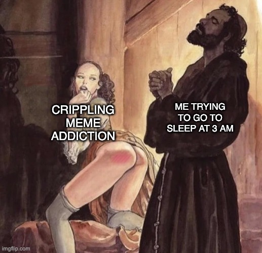 Monk Temptation | CRIPPLING MEME ADDICTION; ME TRYING TO GO TO SLEEP AT 3 AM | image tagged in monk temptation,funny memes,funny,the scroll of truth,inspirational quote | made w/ Imgflip meme maker