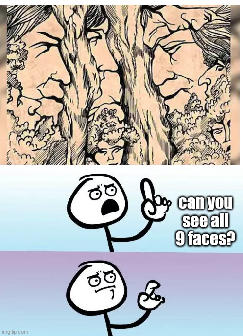 Can you? | can you see all 9 faces? | image tagged in speechless stickman | made w/ Imgflip meme maker