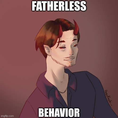 hello. | FATHERLESS; BEHAVIOR | made w/ Imgflip meme maker